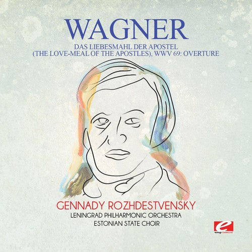 Tchaikovsky - Wagner: Das Liebesmahl Der Apostel (The Love-Meal Of The Apostles), Wwv 69: Overture [Digitally Remastered]