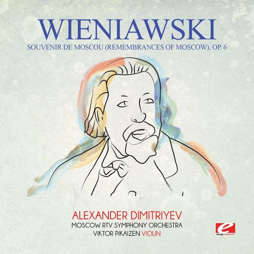 Moscow RTV Symphony Orchestra - Wieniawski: Souvenir De Moscou (Remembrances Of Moscow), Op. 6 [Digitally Remastered]