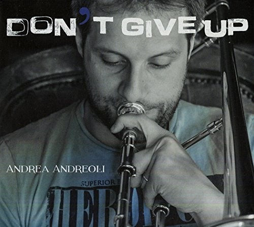 Andrea Andreoli - Don't Give Up Music CD