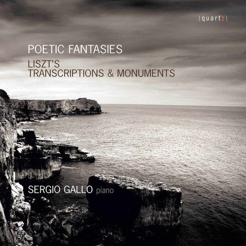 Liszt / Sergio Gallo - Poetic Fantasies: Transcriptions and Monuments [2 CD]