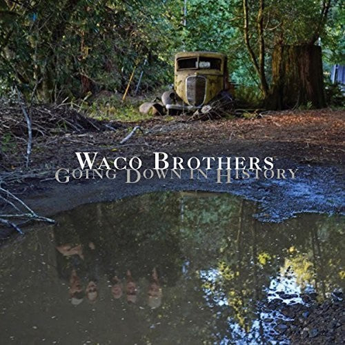 Waco Brothers - Going Down In History [Vinyl] Vinyl Record