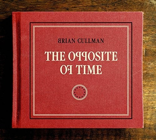 Brian Cullman - The Opposite of Time Music CD