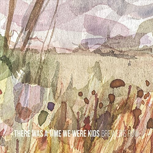 Brewers Row - There Was a Time We Were Kids [CD]
