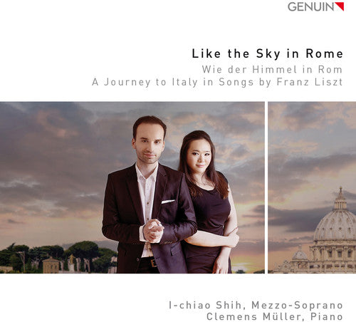 Liszt / Muller / I-Chiao Shih - Like the Sky in Rome - A Journey to Italy in Songs by Franz Liszt [CD]