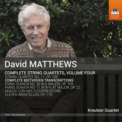 Beethoven / Kreutzer Quartet - David Matthews: Complete String Quartets, Vol. 4 Music CD