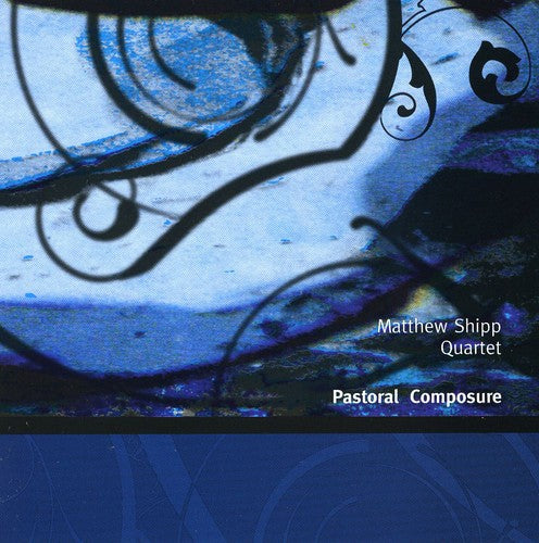 Matthew Shipp Quartet - Pastoral Composure [CD]