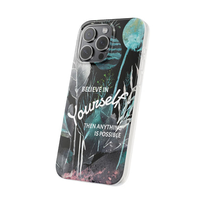 Believe in Yourself Flexi Phone Case