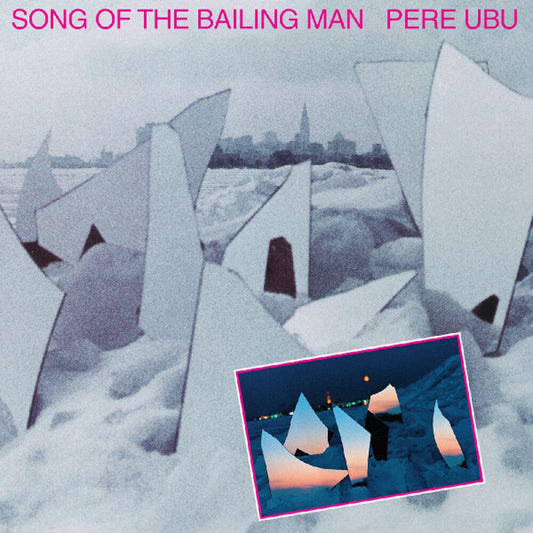 Pere Ubu - Song Of The Bailing Man [LP] Vinyl Record