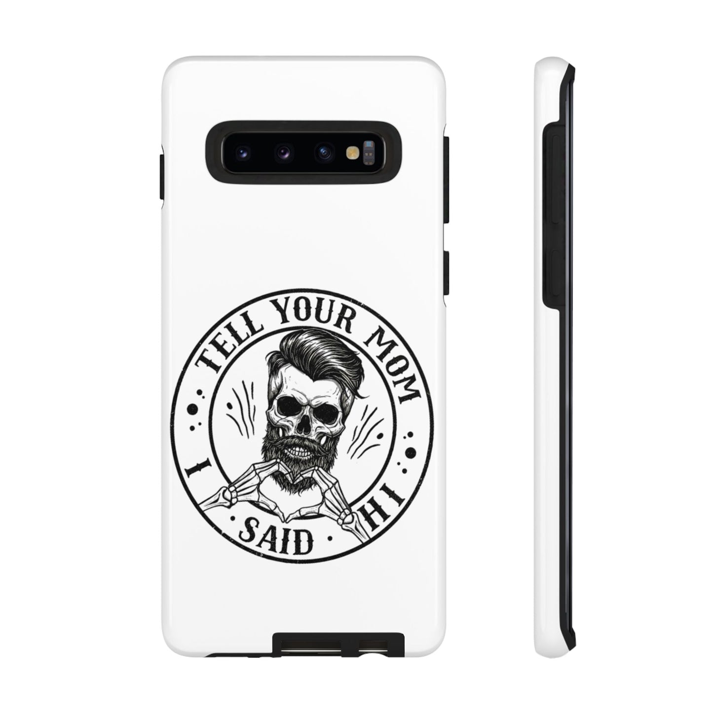 "Tell Your Mom I Said Hi" Skull Tough Phone Case