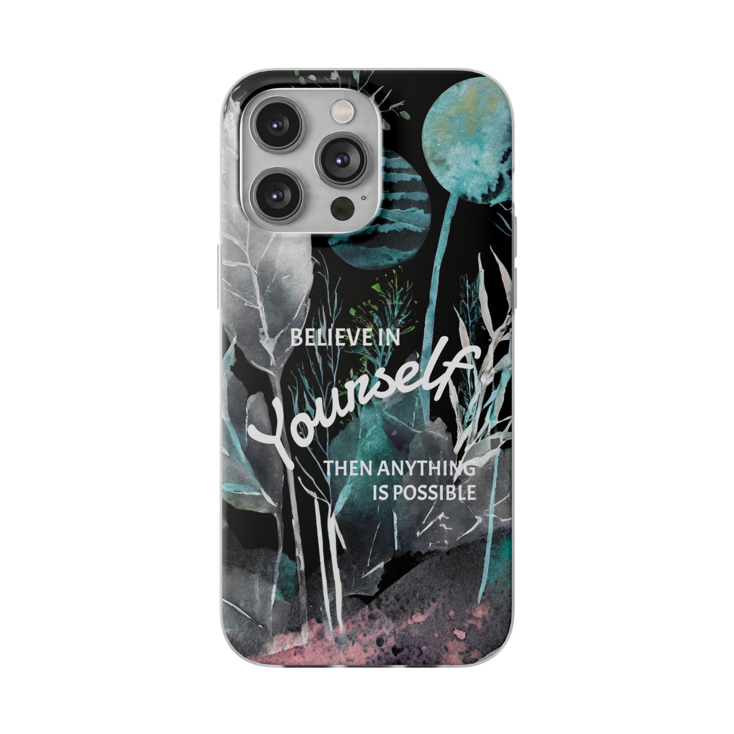 Believe in Yourself Flexi Phone Case