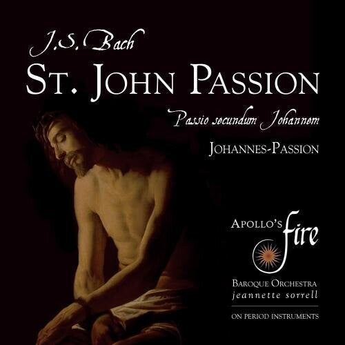 Bach,j.s. / Sorrell / Apollo's Fire - Johann Sebastian Bach: St. John Passion - Music CD