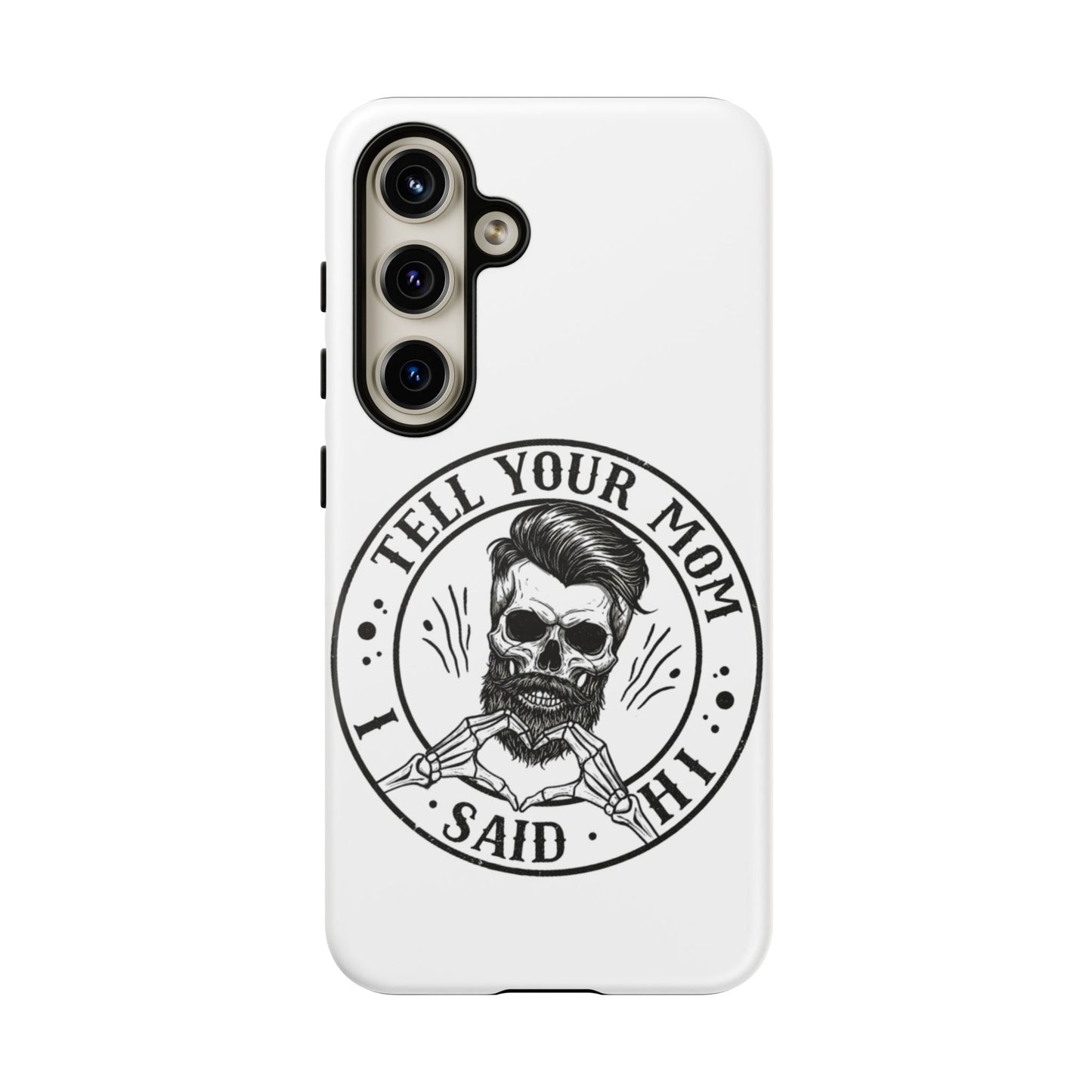 "Tell Your Mom I Said Hi" Skull Tough Phone Case