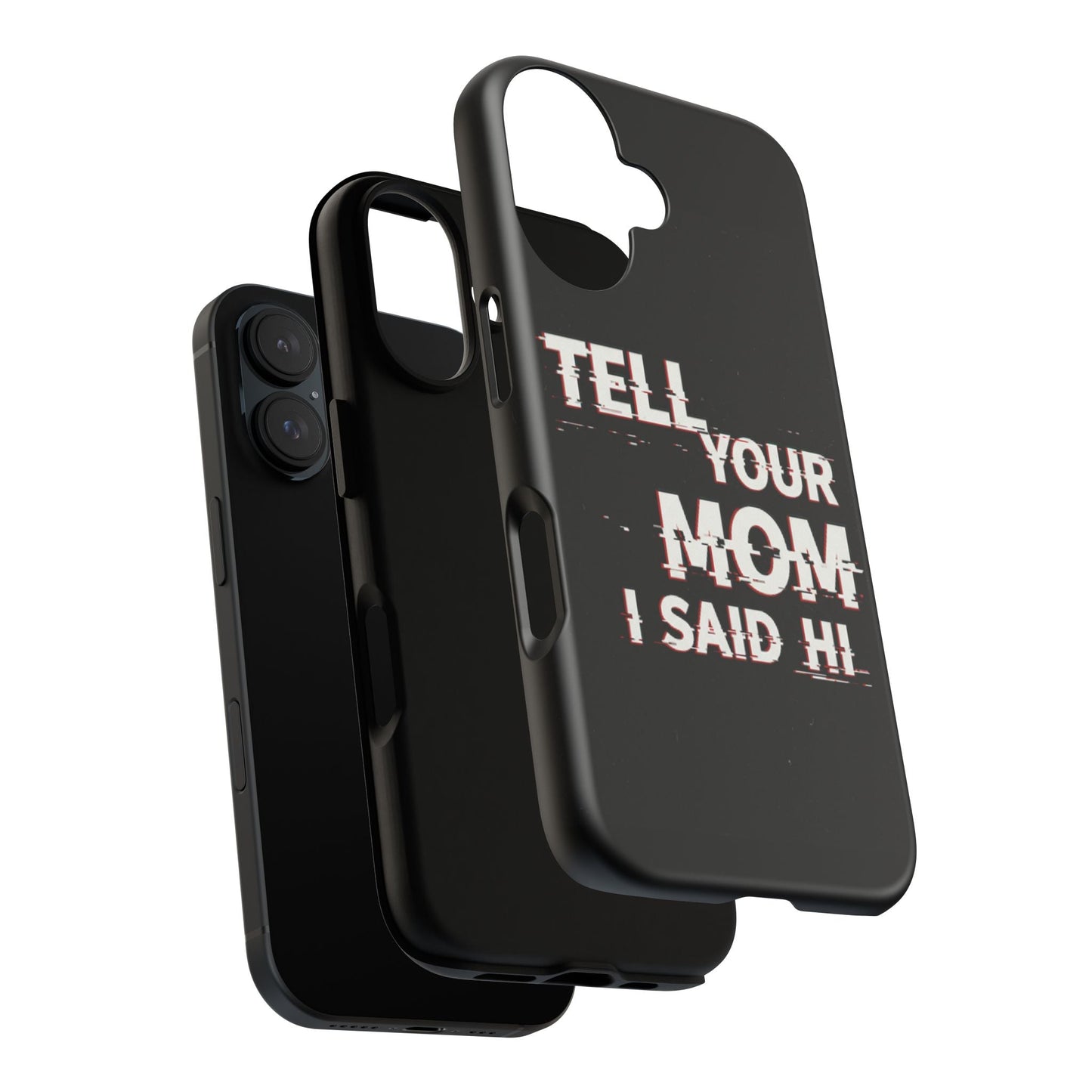 Tell Your Mom I Said Hi Tough Phone Case