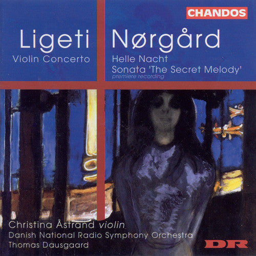 Ligeti/Norgard - Violin Concerto / Helle Nacht / Secret Melody [CD]