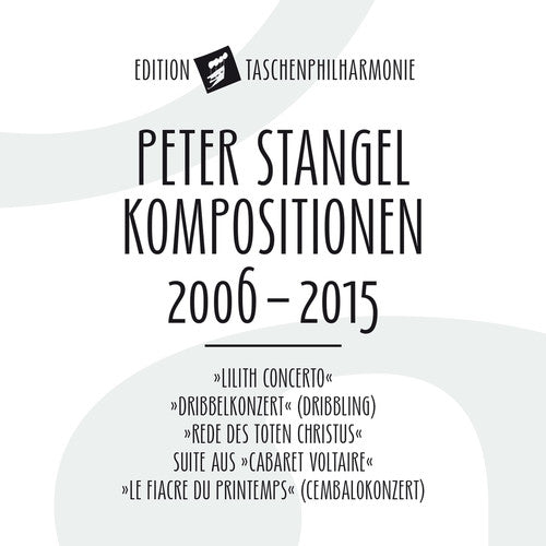 Stangel / Die Taschenphilharmonie - Peter Stangel: Compositions 2006 - 2015 [CD]