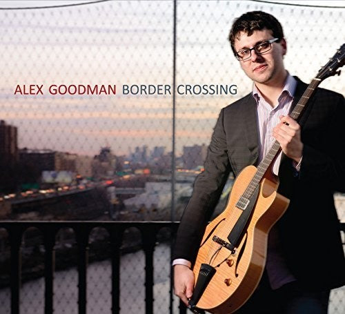 Alex Goodman - Border Crossing Music CD