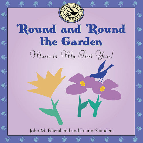 Feierabend,john M. / Saunders,luann - Round & Round The Garden: Music In My First Year - Music CD