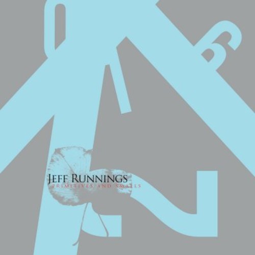 Jeff Runnings - Primitives & Smalls Music CD