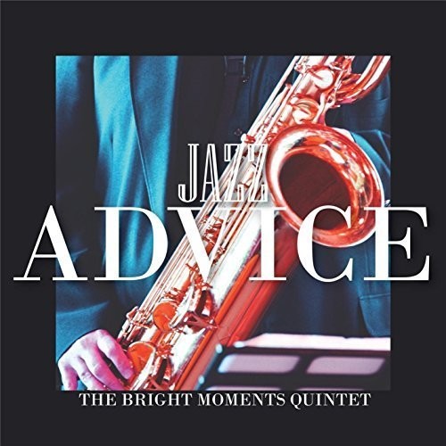 The Bright Moments Quintet - Jazz Advice [CD]