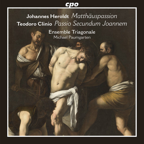 Teodoro Clinio / Ensemble Triagonale - Johannes Heroldt: Matthauspassion - Teodoro Clinio: Passio Secundum Music CD