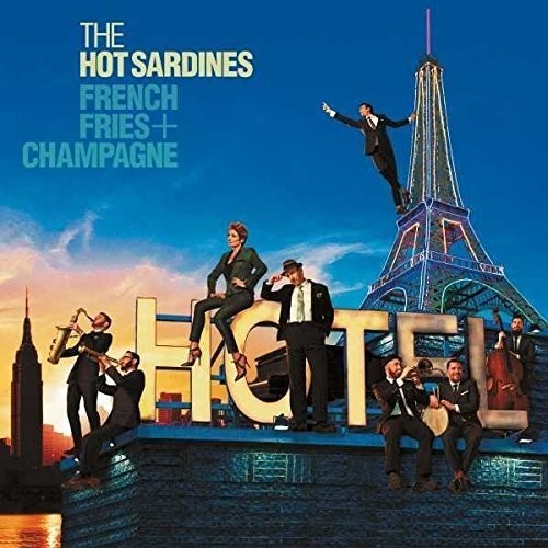Hot Sardines - French Fries & Champagne - Music CD