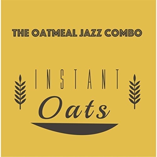 Oatmeal Jazz Combo - Instant Oats [CD]