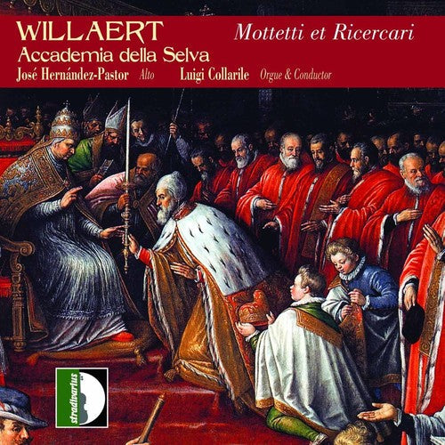 Willaert / Collarile / Accademia Della Selva - Complete Works 2 [CD]
