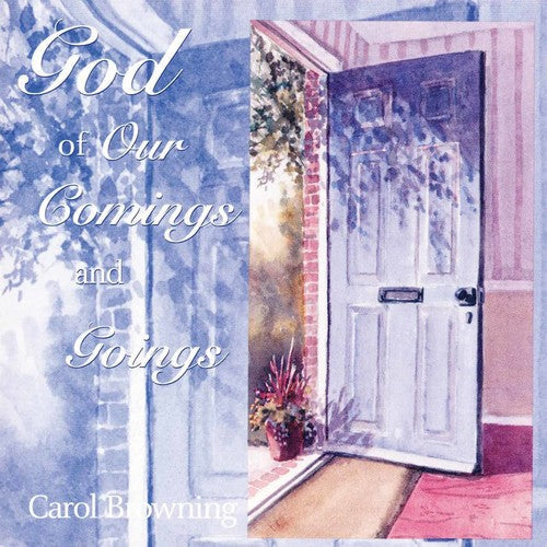 Browning,carol - God Of Our Comings And Goings - Music CD