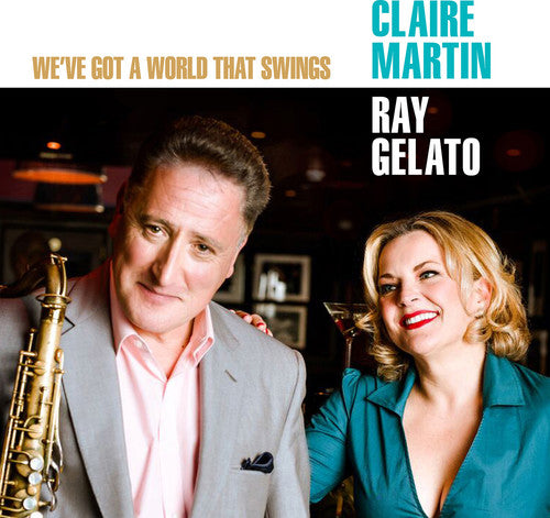 Claire Martin / Gelato,Ray - We've Got A World That Swings [CD]