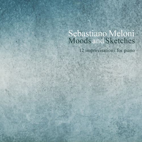 Sebastiano Meloni - Sebastiano Meloni: Moods & Sketches Music CD