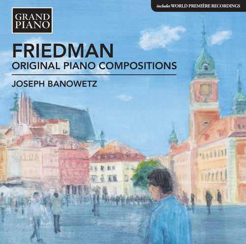 Ignaz Friedman / Banowetz,Joseph - Friedman: Original Piano Compositions [CD]