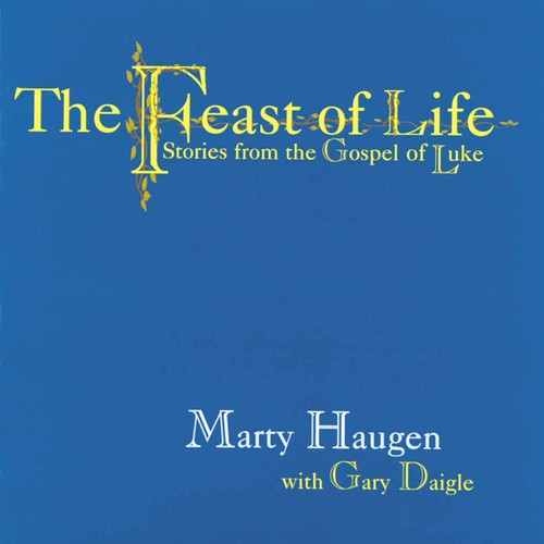Haugen/Daigle - Feast of Life: Stories from the Gospel of Luke Music CD