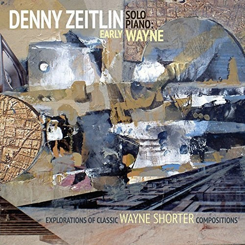 Denny Zeitlin - Early Wayne - Explorations Of Early Classic Wayne [CD]