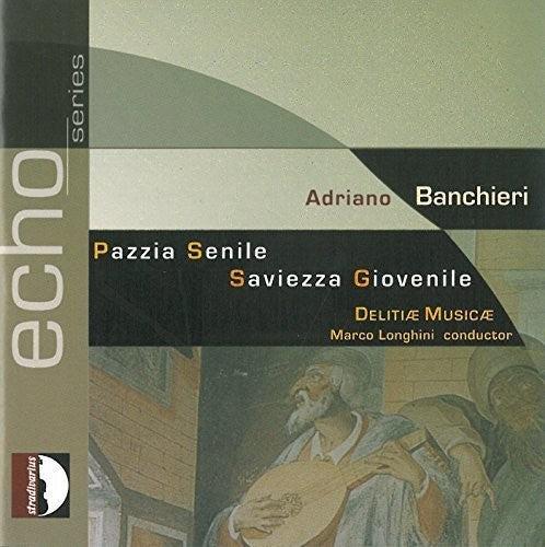 Adriano Banchieri / Delitiae Musicae - Adriano Banchieri: Pazzia Senile - Saviezza [CD]