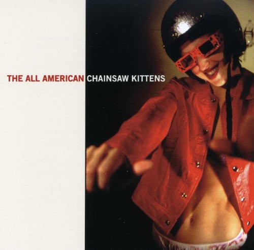 Chainsaw Kittens - The All American Music CD