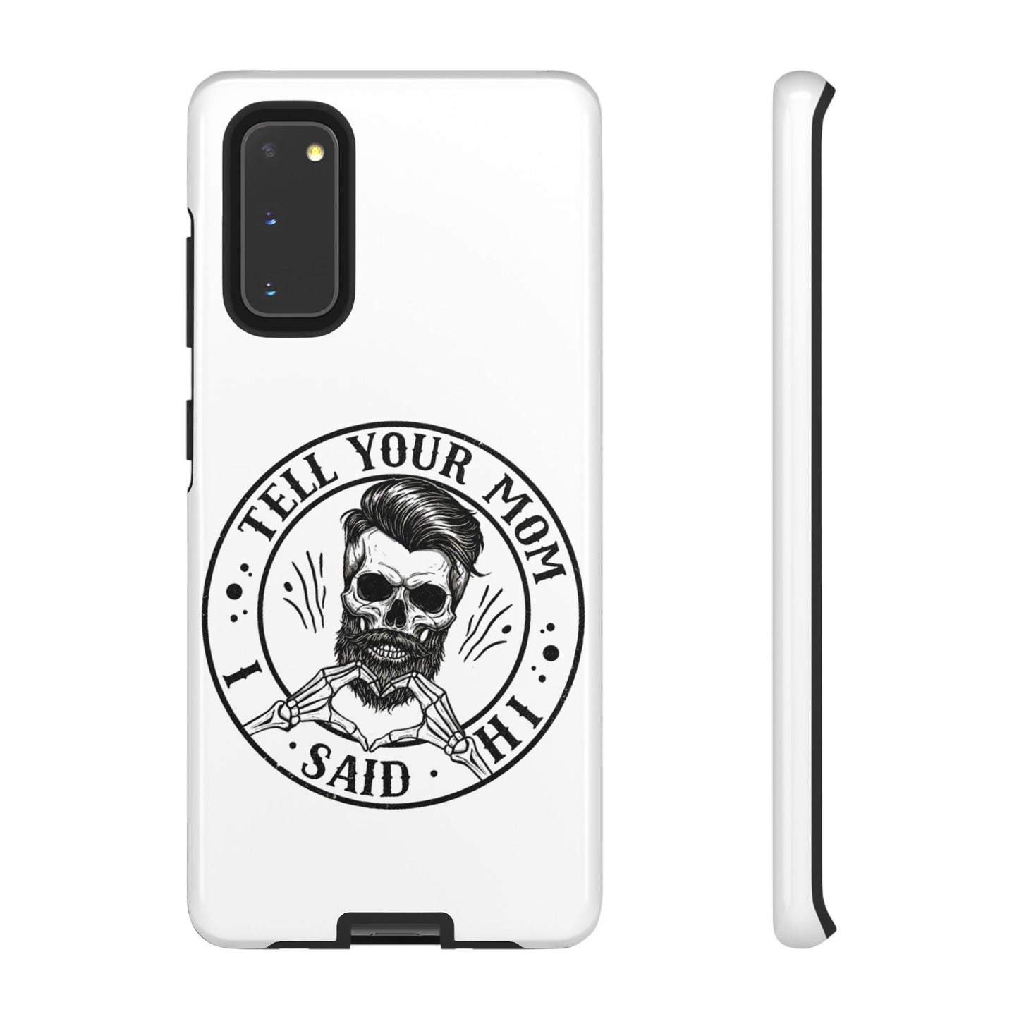 "Tell Your Mom I Said Hi" Skull Tough Phone Case