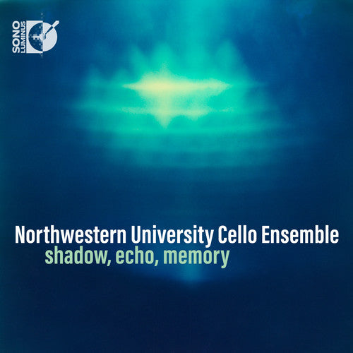 Northwestern University Cello Ensemble - Shadow, Echo, Memory [CD]