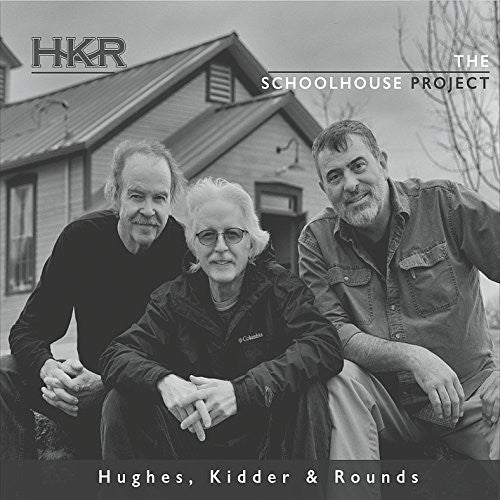 Hughes & Kidder & Rounds - The Schoolhouse Project Music CD