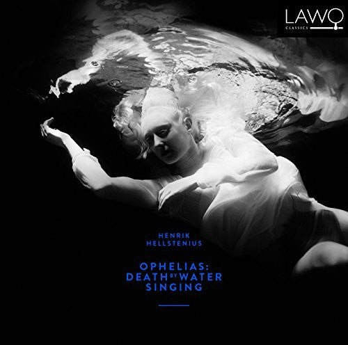 Elisabeth Holmertz - Hellstenius: Ophelias - Death By Water Singing [CD]