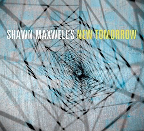 Shawn Maxwell New Tomorrow - Shawn Maxwell's New Tomorrow [CD]