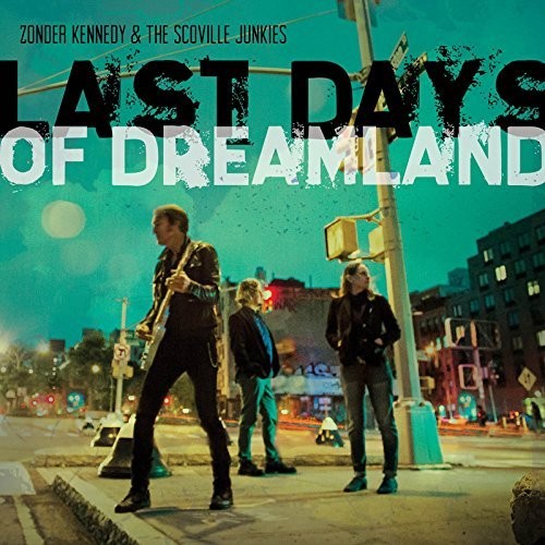 Zonder Kennedy & Scoville Junkies - Last Days Of Dreamland [CD]