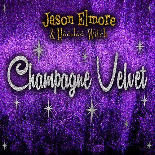 Jason Elmore / Hoodoo Witch - Champagne Velvet [CD]