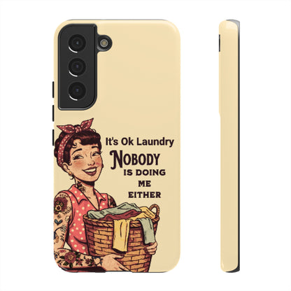 Laundry Humor Tough Phone Case - "Nobody Is Doing Me Either"