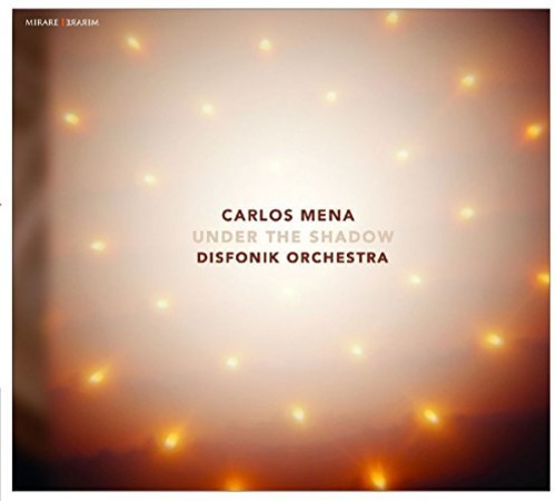 Carlos Mena / Disfonik Orchestra - Under The Shadow Music CD
