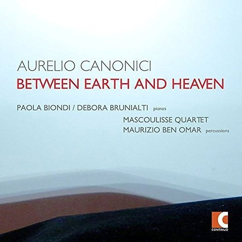 Canonici / Biondi / Brunialti / Omar / Mascoulisse - Aurelio Canonici: Between Earth & Heaven [CD]
