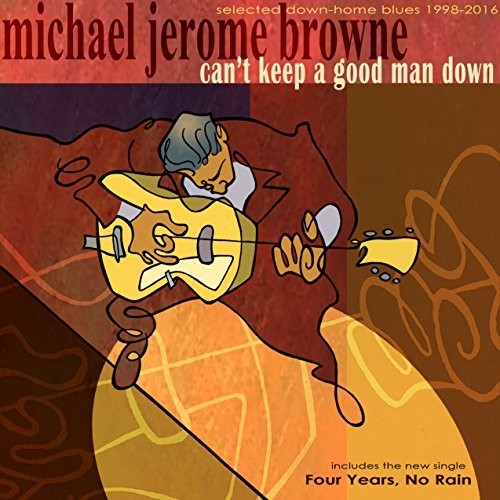 Michael Browne Jerome - Can't Keep A Good Man Down [CD]