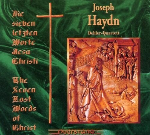 Haydn / Dehler Quartett - Die Sieben Letzten Worte Jesu Christi - Music CD
