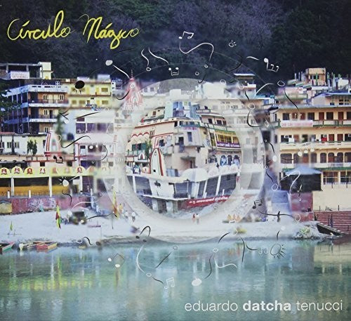 Eduardo Datcha Tenucci - Circulo Magico Music CD