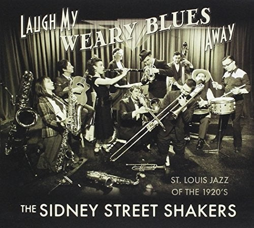 Sidney Street Shakers - Laugh My Weary Blues Away - Music CD