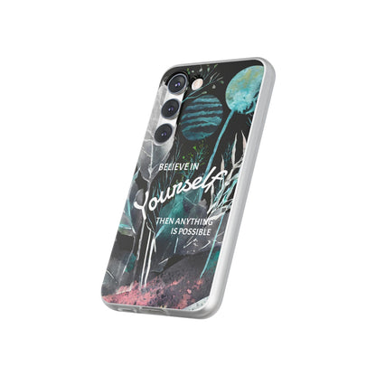 Believe in Yourself Flexi Phone Case